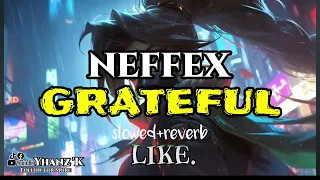 NEFFEX-GRATEFUL (slowed+reverb)//YHANZ 'K #neffex #neffexgrateful #nocopyrightmusic