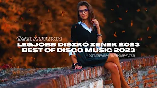 Legjobb Diszkó Zenék 2023 Ősz I Best of Disco Music 2023 Autumn