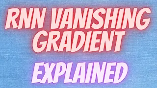 Deep Learning 65: (Part C) Vanishing Gradients in Recurrent Neural Network (RNN)