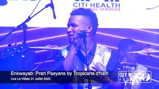 Enkwayab:  Pran Pasyans by Tropicana d'haïti Live Le Villate 31 Juillet 2020