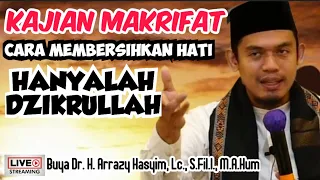 CARA MEMBERSIHKAN HATI HANYALAH DZIKRULLAH - BUYA ARRAZY HASYIM