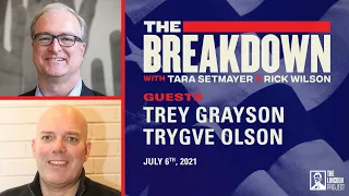 LPTV: The Breakdown - July 6, 2021 | Guests: Trygve Olson and Trey Grayson
