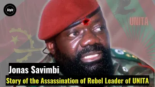 He Spent his Entire Life Fighting- Story of Jonas Savimbi, the Rebel Leader of UNITA