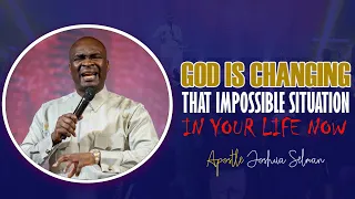 GOD IS CHANGING THAT IMPOSSIBLE SITUATION IN YOUR LIFE - Apostle Joshua Selman