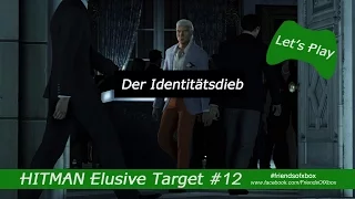 HITMAN Elusive Target 12 Der Identitätsdieb - Let's Play HITMAN (DEUTSCH / GERMAN)