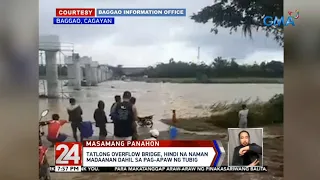 24 Oras: Tatlong overflow bridge, hindi na naman madaanan dahil sa pag-apaw ng tubig