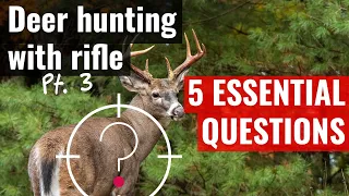 5 essential deer hunting questions (deer hunting with rifle pt. 3)