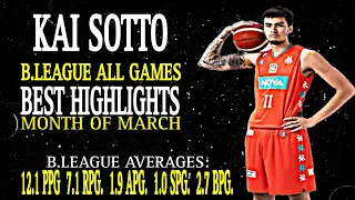 KAI SOTTO 's ALL BEST HIGHLIGHTS IN 7 GAMES IN THE B.LEAGUE W/ 5-2 W-L RECORD (MONTH OF MARCH)