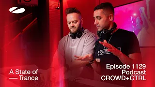 Crowd+CTRL - A State Of Trance Episode 1129 Podcast