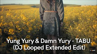 Yung Yury & Damn Yury - TABU.   (@dj-looped Extended Edit) | Lyrics video