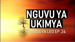 NGUVU YA UKIMYA - Hamasa Ya Leo EP. 24