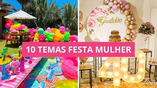 10 TEMAS CRIATIVOS PARA FESTA DE MULHER