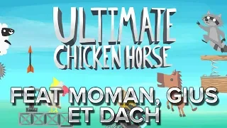 Ultimate Chicken Horse : Feat MoMaN Gius et Dach