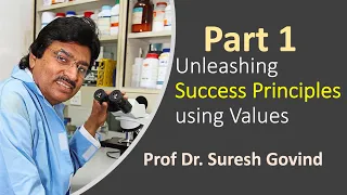 Unleashing Success Principles using Values (Part 1) - Prof Dr. Suresh Govind