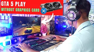 How To Play GTA 5 In PC Without Graphics Card | Computer Me GTA V Bina Graphics Card Ke Kaise Khele