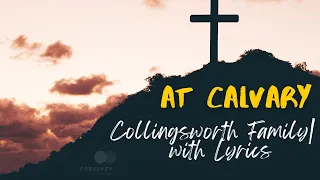 At Calvary | Collingsworth Family with Lyrics