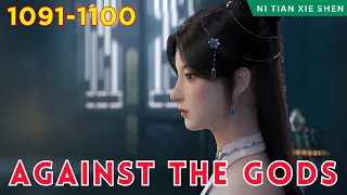 ❄️AGAINST THE GODS 1091 - 1100🔥 Alur Cerita Donghua Ni Tian Xie Shen versi Novel Bahasa Indonesia