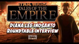 STAR WARS: TALES OF THE EMPIRE - Morgan Elsbeth speaks! Diana Lee Inosanto Roundtable Interview