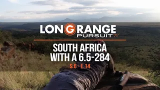 Long Range Pursuit | S6 E14 South Africa Safari with a 6.5 X 284