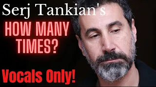 Serj Tankian - How many times? (Isolated Vocals)