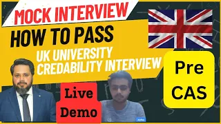 How to Pass UK University Credibility interview, Pre CAS