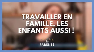 Travailler en famille : on se dit tout ! - La Maison des parents #LMDP