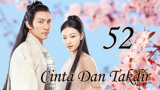 Cinta Dan Takdir 52丨Love and Destiny  Sebuah kisah cinta antara Dewa Perang dan seorang gadis muda