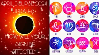 APRIL ECLIPSE 2024 UPDATES | HOW WILL YOUR SIGN BE AFFECTED?
