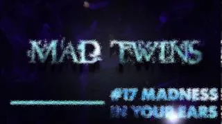 Mad Twins Presents - #17 Madness In Your Ears