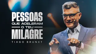 Pessoas que aceleram o teu milagre | Tiago Brunet