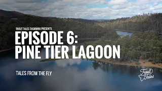 Tales From The Fly - Episode 6: Pine Tier Lagoon | Fly Fishing Tasmania
