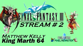 Final Fantasy III Pixel Remaster Stream #2 (Steam)