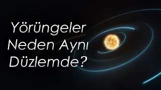 Gezegenler Neden Aynı Yörünge Düzleminde Dönüyor?