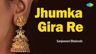 Jhumka Gira Re Bareli Ke Baazar Mein | झुमका गिरा रे | Sanjeevani B. | LIVE Performance