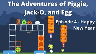 Ep. 4: Happy New Year - The Adventures of Piggie, Jack-O, and Egg - Bad Piggies (Field of Dreams)