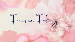 Focus on Felicity: April 2024