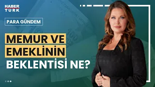 Memur maaş zammı ne zaman yasalaşır? | Para Gündem - 27 Haziran 2023