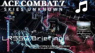 "LRSSG Briefing II" - Ace Combat 7