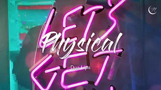 이리와, 오늘밤 몸을 나누는 거야, Dua Lipa (두아 리파) - Physical [가사/해석]