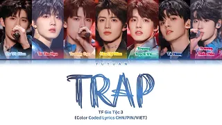 [Vietsub] TRAP - TF Gia Tộc 3【TF家族三代】(Color Coded Lyrics)