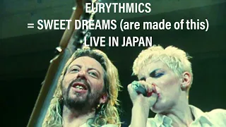 EURYTHMICS  SWEET DREAMS = are made of this  :   LIVE IN JAPAN 1986