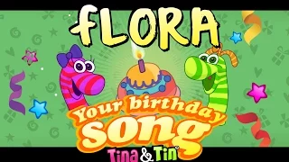 Tina&Tin Happy Birthday FLORA (Personalized Songs For Kids) #PersonalizedSongs