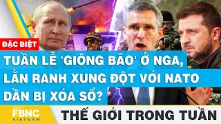 Tuần lễ 'giông bão' ở Nga, lằn ranh xung đột với NATO dần bị xóa sổ? Tin thế giới nổi bật trong tuần