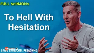 Craig Groeschel Preaching ---- To Hell With Hesitation