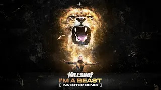 Killshot - I'm A Beast (Invector Remix)