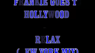 Frankie Goes To Hollywood - Relax (New York mix)