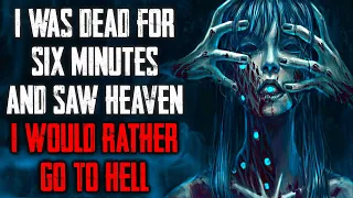 "I Was Dead for Six Minutes and Saw Heaven I Would Rather Go To Hell" CreepyPasta