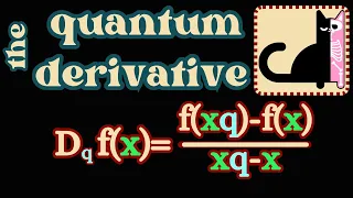 The quantum derivative.