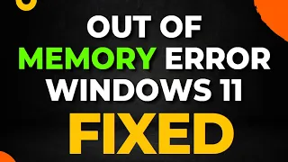 Out of Memory Error in Windows 11