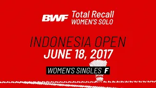 BWF Total Recall | Women's Solo | Indonesia Open 2017 | Women's Singles F | BWF 2020